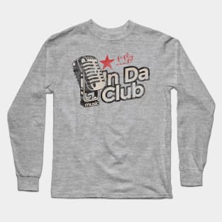 In Da Club - Greatest Karaoke Songs Long Sleeve T-Shirt